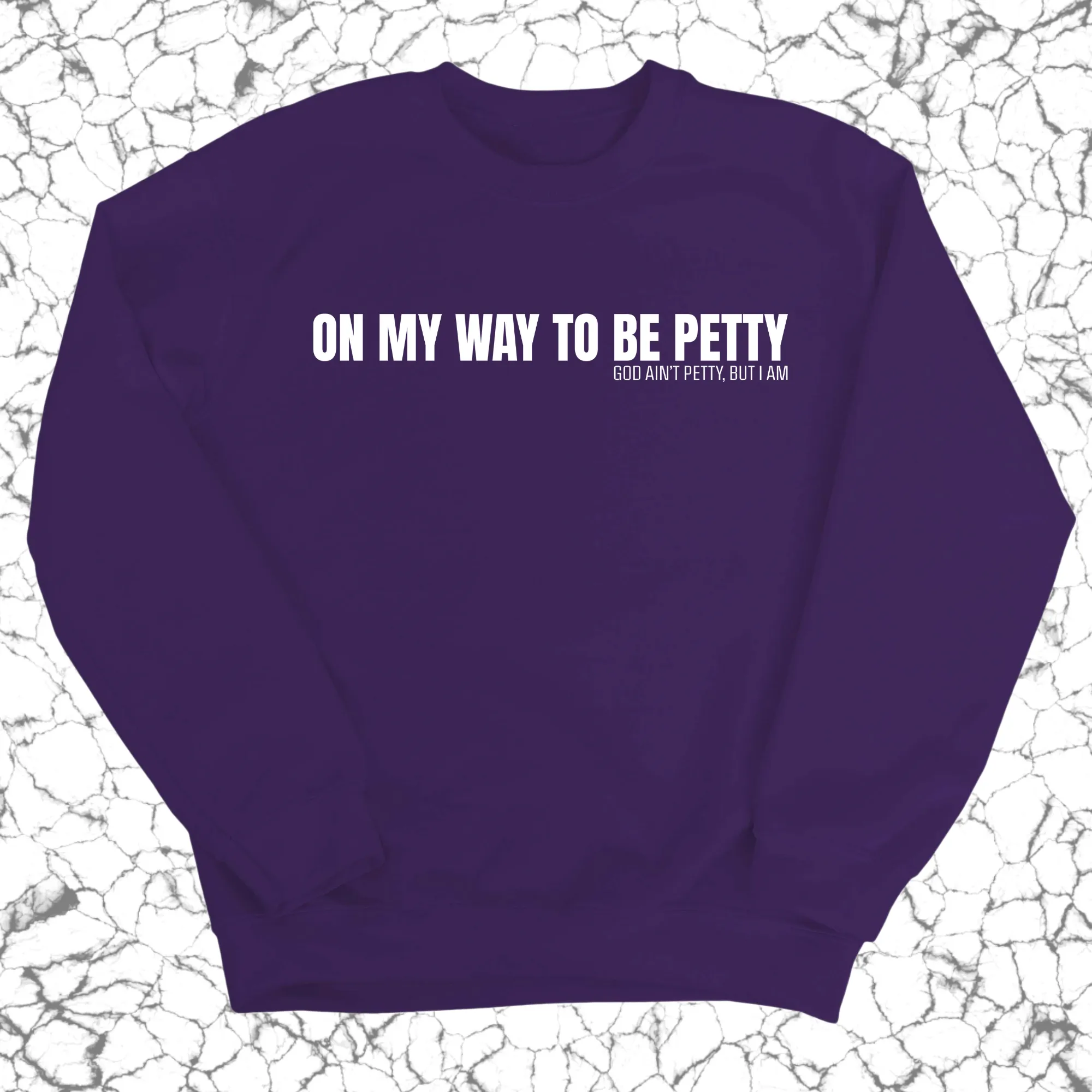 On My Way to Be Petty Unisex Sweatshirt