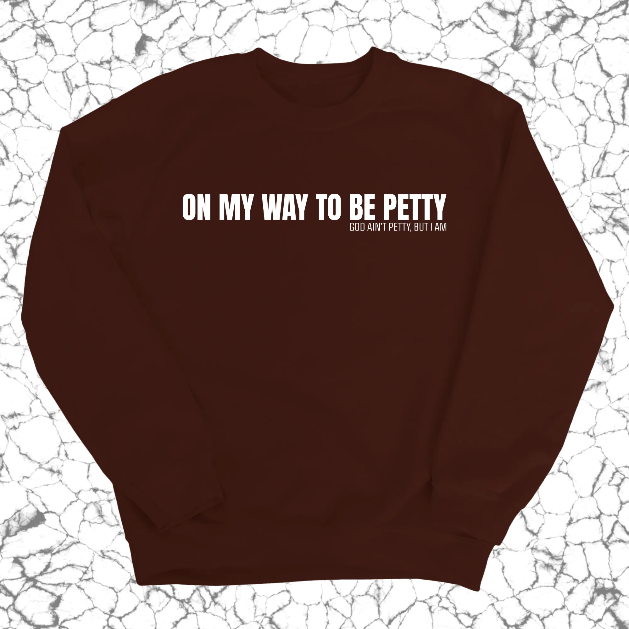 On My Way to Be Petty Unisex Sweatshirt