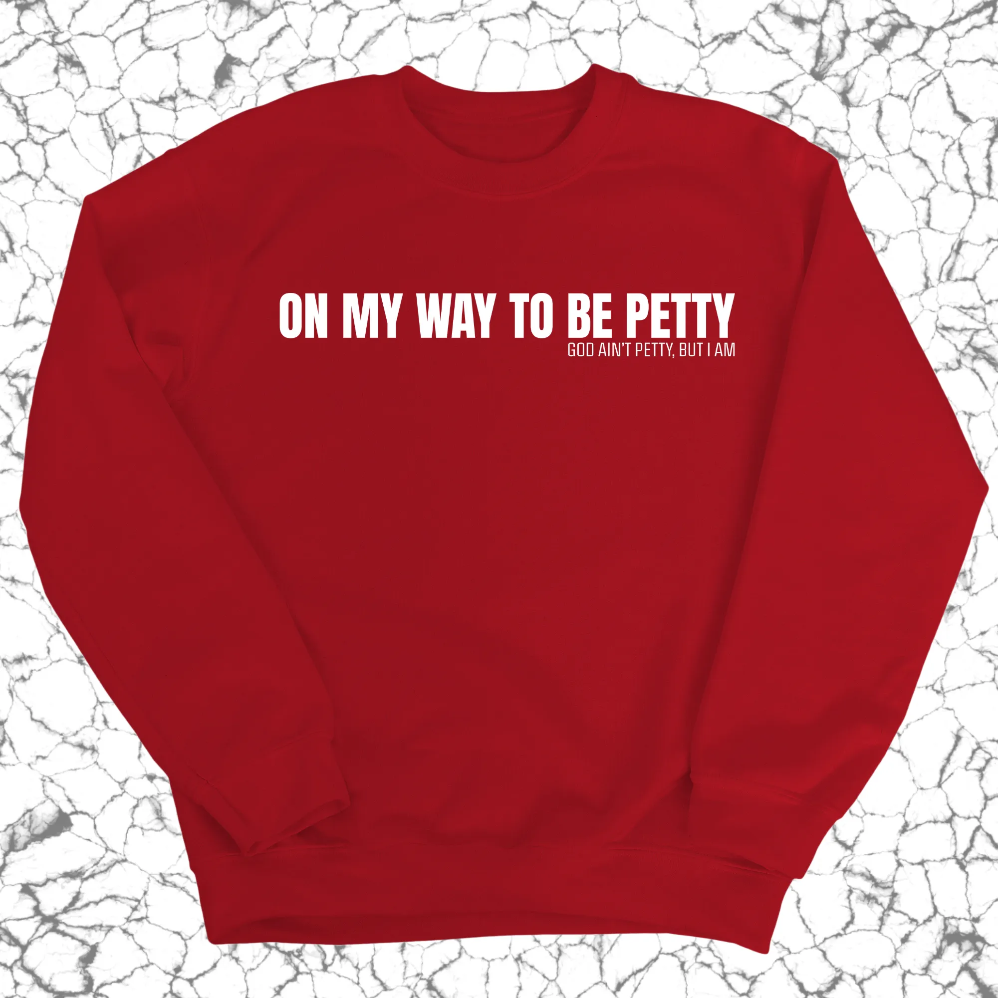 On My Way to Be Petty Unisex Sweatshirt