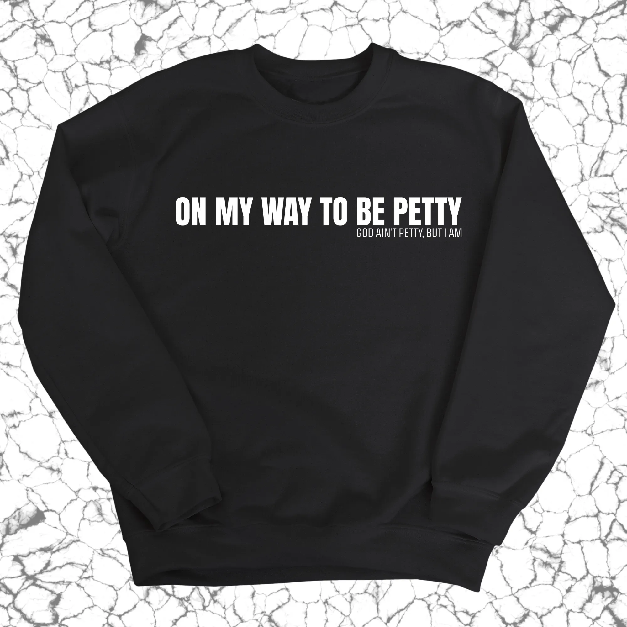 On My Way to Be Petty Unisex Sweatshirt